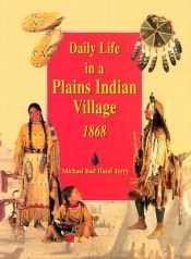 Book Cover for Daily Life in a Plains Indian Village 1868 Book Cover for Daily Life in a Plains Indian Village 1868