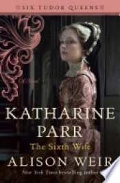 Book Cover for Katharine Parr, the Sixth Wife Book Cover for Katharine Parr, the Sixth Wife