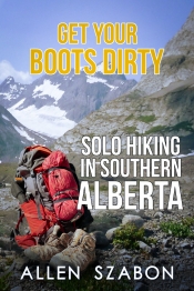 Book Cover for Get your boots dirty. Solo hiking southern Alberta.