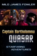 Captain Bartholomew Quasar: Starfaring Adventures (Short Stories) Captain Bartholomew Quasar: Starfaring Adventures (Short Stories)