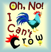 Book Cover for Oh, No! I Can't Crow Book Cover for Oh, No! I Can't Crow
