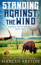 Book Cover for Standing Against The Wind (A Dying Truth Exposed, Book Two) Book Cover for Standing Against The Wind (A Dying Truth Exposed, Book Two)