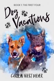 Book Cover for Book One: The First Four Dog Vacations Book Cover for Book One: The First Four Dog Vacations