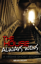 Cover for The House Always Wins: A Vegas Ghost Story