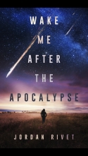 Wake Me After The Apocalypse Wake Me After The Apocalypse