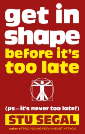 Book Cover for Get in Shape Before It's Too Late (ps—it's never too late!)