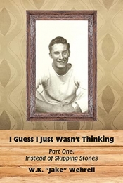 Book Cover for I GUESS I JUST WASN'T THINKING - Part One Book Cover for I GUESS I JUST WASN'T THINKING - Part One