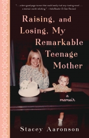 Book Cover for Raising, and Losing, My Remarkable Teenage Mother Book Cover for Raising, and Losing, My Remarkable Teenage Mother