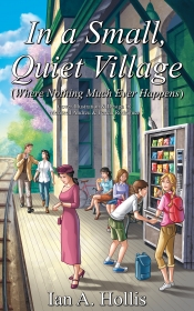 Book Cover for In a Small Quiet Village (Where Nothing Much Ever Happens)