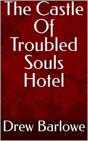 Cover for The Castle Of  Troubled Souls Hotel