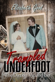 Cover for Trampled Underfoot:The Dirt on Vic and Lia