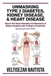 Book Cover for Unmasking Type 2 Diabetes, Kidney Disease, and Heart Disease Book Cover for Unmasking Type 2 Diabetes, Kidney Disease, and Heart Disease