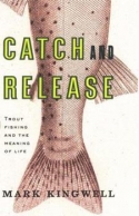 Catch and Release: Trout Fishing and the Meaning of Life