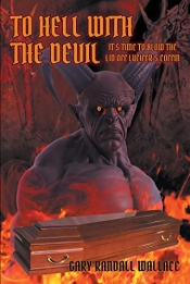 Book Cover for To Hell with the Devil, It's Time to Blow the Lid Off Lucifer's Coffin Book Cover for To Hell with the Devil, It's Time to Blow the Lid Off Lucifer's Coffin