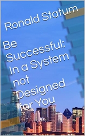 Book Cover for Be Successful: In a System not Designed for You