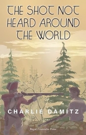 Book Cover for The shot not heard around the world Book Cover for The shot not heard around the world