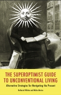 The SuperOptimist Guide to Unconventional Living