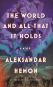 Book Cover for The World and All That It Holds Book Cover for The World and All That It Holds