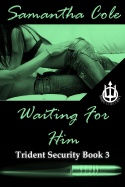 Waiting For Him: Trident Security Book 3