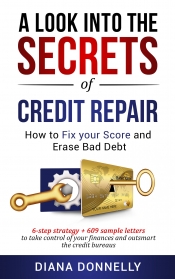 Book Cover for A Look into the Secrets of Credit Repair: How to Fix Your Score and Erase Bad Debt Book Cover for A Look into the Secrets of Credit Repair: How to Fix Your Score and Erase Bad Debt