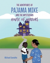 Cover for The Adventures of Pajama Mike and the Mysterious House of Mirrors