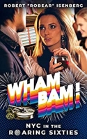 WHAM, BAM, NYC IN THE ROARING SIXTIES