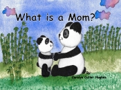 Book Cover for What is a Mom? Book Cover for What is a Mom?