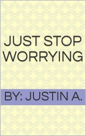 Book Cover for Just Stop Worrying Book Cover for Just Stop Worrying