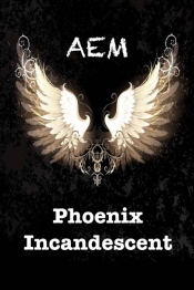 Book Cover for Phoenix Incandescent