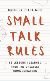 Cover for Small Talk Rules: 65 Lessons I Learned From The Greatest Communicators