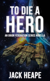 Cover for To Die A Hero: An Orion Federation Series Novella