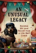 AN UNUSUAL LEGACY/Random Wit and  Recall From a Life Well Lived
