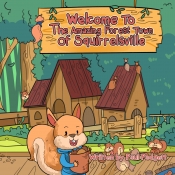 Book Cover for Welcome To The Amazing Forest Town of Squirrelsville