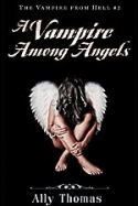 A Vampire Among Angels ( The Vampire From Hell Series Book 2)) A Vampire Among Angels ( The Vampire From Hell Series Book 2))