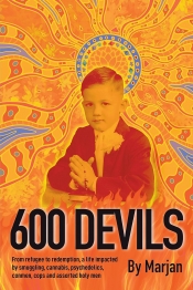 Cover for 600 Devils: From refugee to redemption, a life impacted by smuggling, cannabis, psychedelics, conmen, cops and assorted holy men.