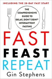 Book Cover for Fast, Feast, Repeat: The Comprehensive Guide to Delay, Don't Deny® Intermittent Fasting Book Cover for Fast, Feast, Repeat: The Comprehensive Guide to Delay, Don't Deny® Intermittent Fasting