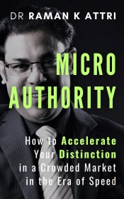 Cover for Micro Authority: How to Accelerate Your Distinction in a Croweded Market in the Era of Speed