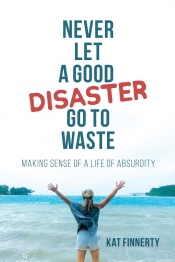 Book Cover for Never Let a Good Disaster Go to Waste Book Cover for Never Let a Good Disaster Go to Waste