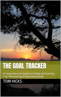The Goal Tracker: A Comprehensive Guide to Setting and Tracking Your Personal and Professional Goals