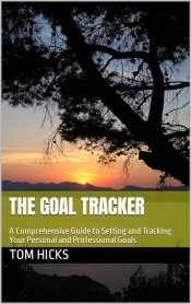 Book Cover for The Goal Tracker: A Comprehensive Guide to Setting and Tracking Your Personal and Professional Goals Book Cover for The Goal Tracker: A Comprehensive Guide to Setting and Tracking Your Personal and Professional Goals