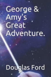 Book Cover for George & Amy's Great Adventure. Book Cover for George & Amy's Great Adventure.