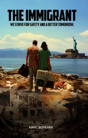 Book Cover for The Immigrant: We Strive For Safety And A Better Tomorrow Book Cover for The Immigrant: We Strive For Safety And A Better Tomorrow
