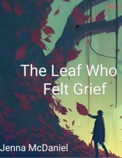 Book Cover for The Leaf Who Felt Grief Book Cover for The Leaf Who Felt Grief