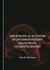 Cover for The Political Activism of Anthropologist Franz Boas, Citizen Scientst