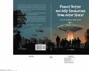 Cover for Peanut Butter and Jelly Sandwiches from Outer Space!: (A 21st Century Fairy Tale)