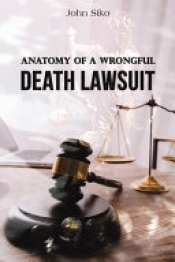 Book Cover for Anatomy of a Wrongful Death Lawsuit Book Cover for Anatomy of a Wrongful Death Lawsuit