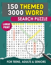 Book Cover for 150 Themed 3000 Word Large Print Search Puzzle For Teens, Adults & Seniors Book Cover for 150 Themed 3000 Word Large Print Search Puzzle For Teens, Adults & Seniors