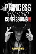 Princess Milano Confessions!!!