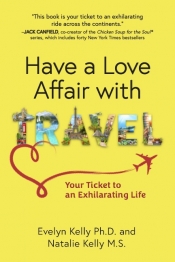 Cover for Have a Love Affair with Travel: Your Ticket to an Exhilarating Life