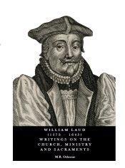 Book Cover for William Laud (1573 - 1645) Writings on the Church, Ministry and Sacraments